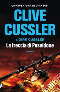 La freccia di Poseidone libro di Cussler Clive; Cussler Dirk