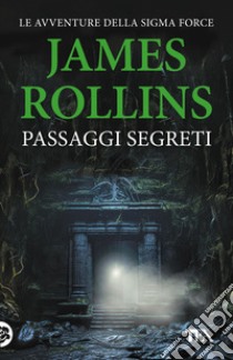 Passaggi segreti. Tutti i racconti dalla A alla Sigma libro di Rollins James