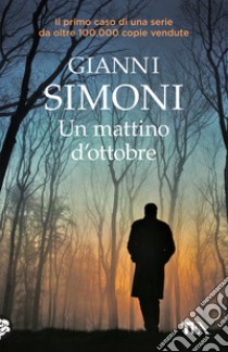 Un mattino d'ottobre. I casi di Petri e Miceli. Vol. 1 libro di Simoni Gianni