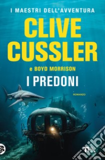 I predoni libro di Cussler Clive; Morrison Boyd