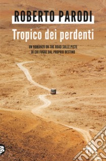 Tropico dei perdenti libro di Parodi Roberto