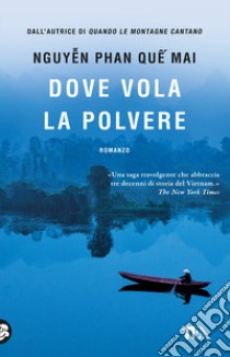 Dove vola la polvere libro di Nguyen Phan Que Mai