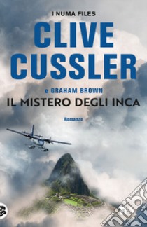 Il mistero degli Inca libro di Cussler Clive; Brown Graham