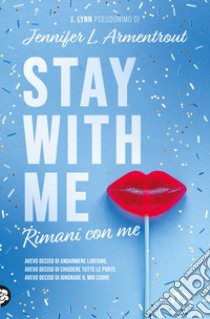 Stay with me. Rimani con me libro di Armentrout Jennifer L. (J. Lynn)