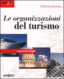 Le organizzazioni del turismo libro di Sangalli F.