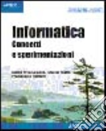 Informatica. Concetti e sperimentazioni libro di Laganà M. Rita - Righi Marco - Romani Francesco