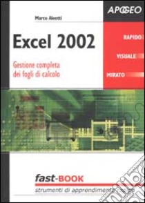 Excel 2002. Gestione completa dei fogli di calcolo libro di Aleotti Marco