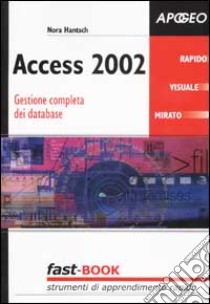 Access 2002. Gestione completa dei database libro di Hantsch Nora