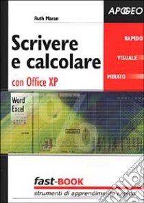 Scrivere e calcolare con Office XP libro di Maran Ruth