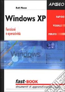 Windows XP. Funzioni e operatività libro di Maran Ruth