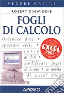 Fogli di calcolo con Excel 2002 libro di Dinwiddie Robert