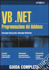 VB.NET. Programmazione dei Database libro di Naccarato Giuseppe - Malorgio Giuseppe