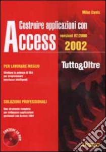 Costruire applicazioni con Access 97-2000-2002. Con CD-ROM libro di Davis Mike