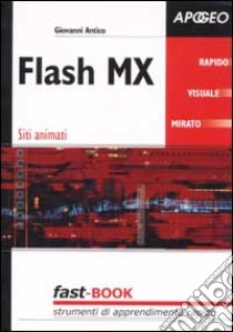 Flash MX. Siti animati libro di Antico Giovanni