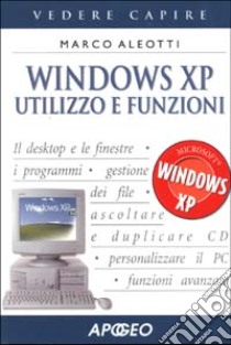 Windows XP. Utilizzo e funzioni libro di Aleotti Marco