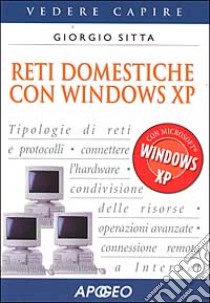 Reti domestiche con Windows XP libro di Sitta Giorgio