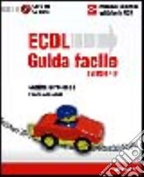 ECDL Syllabus 4.0. Guida facile libro di Bertolacci Sabrina; Grossi Franco