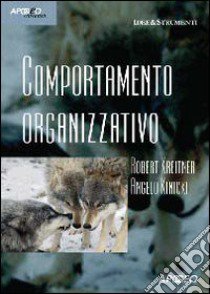 Comportamento organizzativo libro di Kreitner Robert - Kinicki Angelo