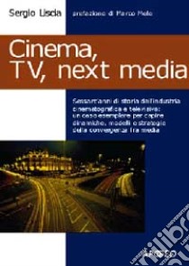 Cinema, Tv, next media libro di Liscia Sergio