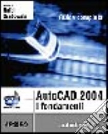 AutoCad 2004. I fondamenti. Con CD-ROM libro di Grabowski R. (cur.)