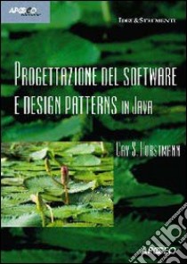 Progettazione del software e design pattern in Java libro di Horstmann Cay S.