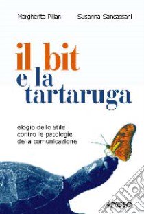 Il bit e la tartaruga libro di Pillan Margherita; Sancassani Susanna