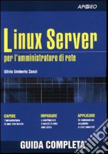 Linux Server per l'amministratore di rete libro di Zanzi Silvio U.