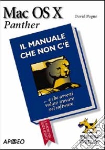 Mac OS X Panther. Il manuale che non c'è libro di Pogue David