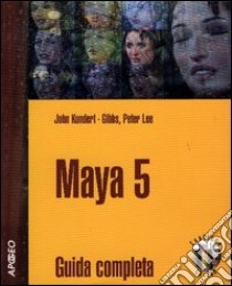 Maya 5. Guida completa libro di Kundert Gibbs John - Lee Peter