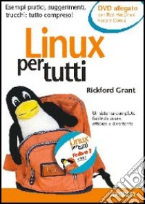 Linux per tutti. Con DVD-ROM libro di Grant Rickford