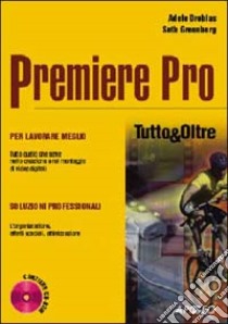 Premiere Pro. Con CD-ROM libro di Greenberg Adele D. - Greenberg Seth