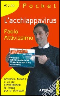 L'acchiappavirus libro di Attivissimo Paolo