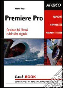 Premiere Pro 1.5. Gestione dei filmati e del video digitale libro di Petri Marco