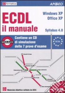 ECDL il manuale. Syllabus 4.0. Windows XP. Office XP. Con CD-ROM libro di Formatica (cur.)