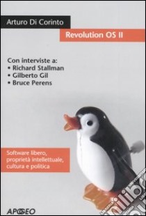 Revolution OS II. Software libero; proprietà intellettuale; cultura e politica. Con DVD libro di Di Corinto Arturo