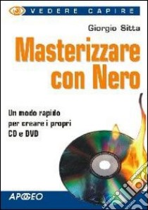 Masterizzare con Nero libro di Sitta Giorgio