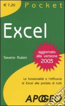 Excel. Le funzionalità e l'efficacia di Excel alla portata di tutti libro di Rubini Saverio