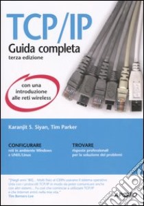 TCP/IP libro di Siyan Karanjit S.; Parker Tim