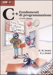 C++. Fondamenti di programmazione libro di Deitel Harvey M.; Deitel Paul J.