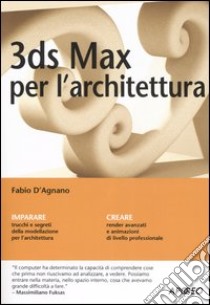 3DS Max per l'architettura libro di D'Agnano Fabio