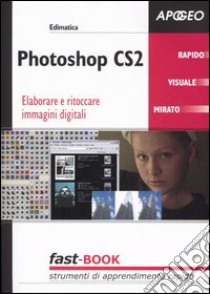 Photoshop CS2. Elaborare e ritoccare immagini digitali libro