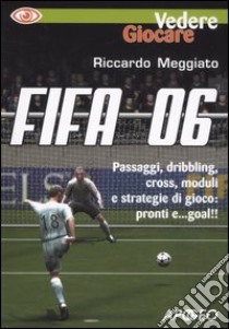 Fifa 06 libro di Meggiato Riccardo