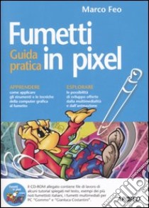 Fumetti in pixel. Guida pratica. Con CD-ROM libro di Feo Marco