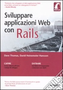 Sviluppare applicazioni web con Rails libro di Thomas Dave - Heinemeier Hansson David