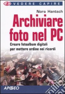 Archiviare foto nel PC libro di Hantsch Nora