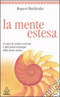 La mente estesa. Il senso di sentirsi osservati e altri poteri inspiegati della mente umana libro di Sheldrake Rupert; Massignan M. (cur.)