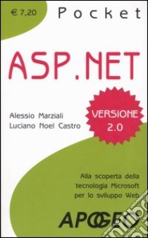 ASP. Net. Alla scoperta della tecnologia microsoft per lo sviluppo web libro di Marziali Alessio - Castro Luciano N.