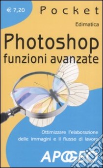 Photoshop. Funzioni avanzate libro