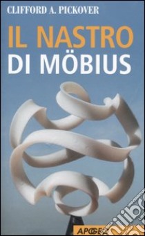 Il nastro di Möbius libro di Pickover Clifford