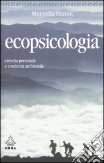 Ecopsicologia. Crescita personale e coscienza ambientale libro di Danon Marcella